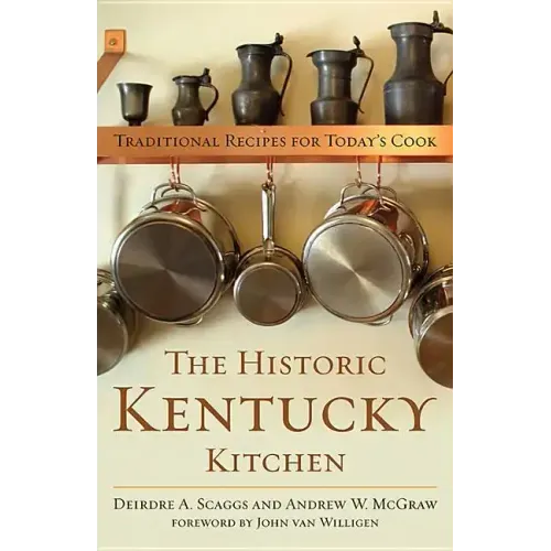 The Historic Kentucky Kitchen: Traditional Recipes for Today's Cook