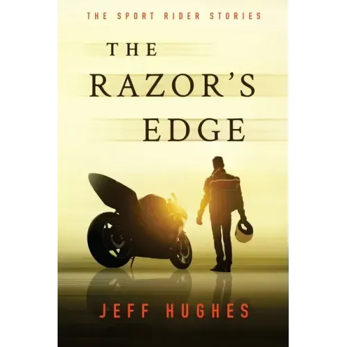 The Razor's Edge: The Sport Rider Stories