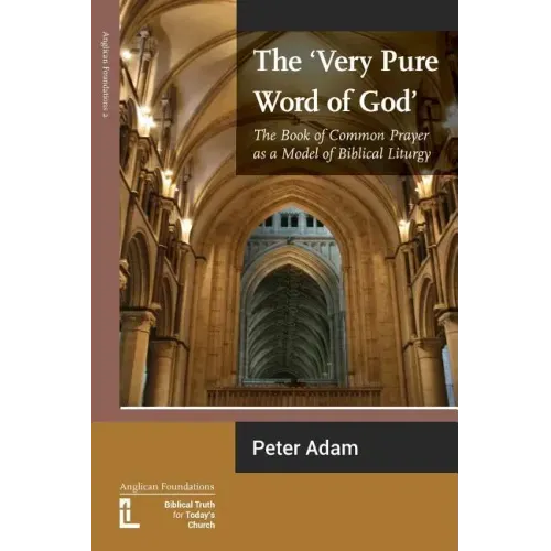 The Very Pure Word of God: The Book of Common Prayer as a Model of Biblical Liturgy