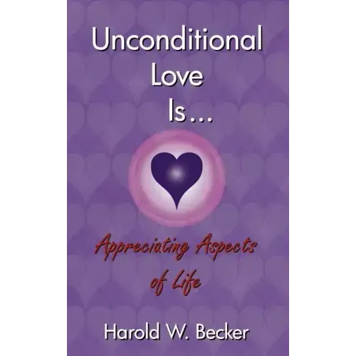 Unconditional Love Is... Appreciating Aspects of Life