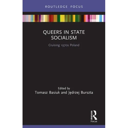Queers in State Socialism: Cruising 1970s Poland