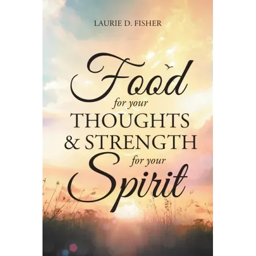 Food for Your Thoughts and Strength for Your Spirit