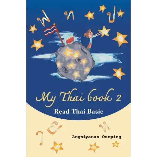 My Thai Book 2 (Read Thai Basic): Learning Thai for beginners " Free Video lessons available on youtube"