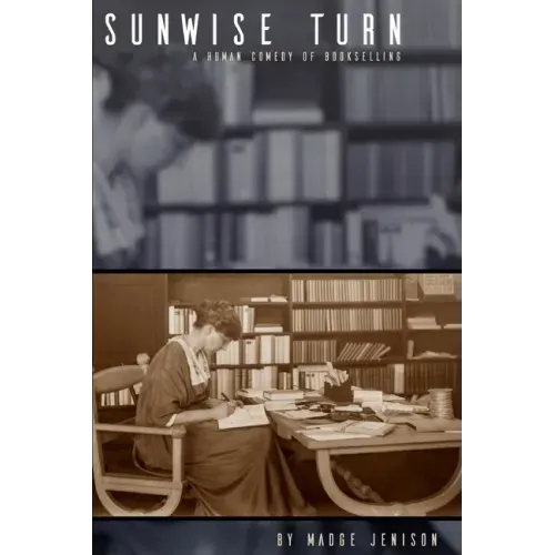 Sunwise Turn: A Human Comedy of Bookselling (Expanded, Annotated)