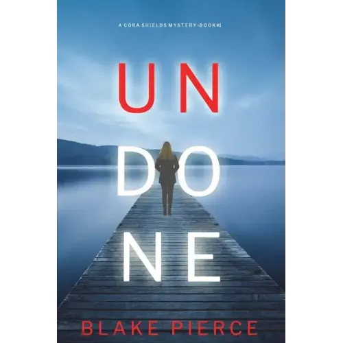 Undone (A Cora Shields Suspense Thriller-Book 1)