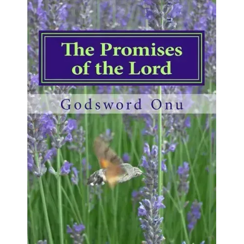The Promises of the Lord: God Can Never Fail Nor Disappoint Anybody