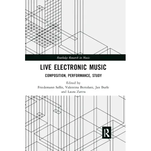 Live Electronic Music: Composition, Performance, Study