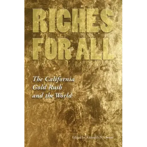 Riches for All: The California Gold Rush and the World