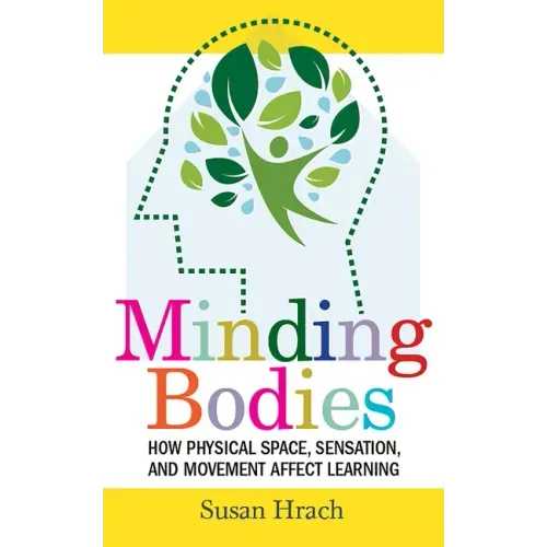Minding Bodies: How Physical Space, Sensation, and Movement Affect Learning