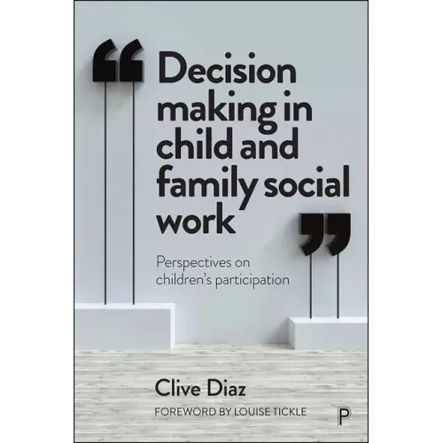 Decision Making in Child and Family Social Work: Perspectives on Children's Participation