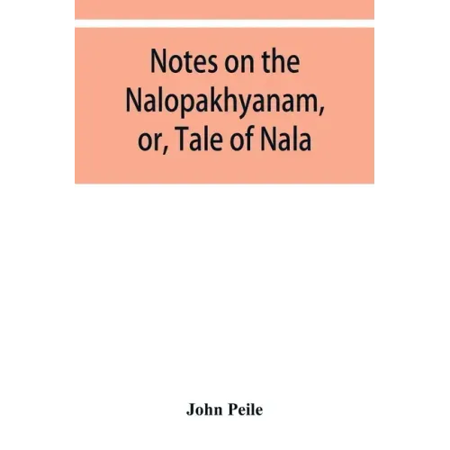 Notes on the Nalopȧkhyȧnam, or, Tale of Nala
