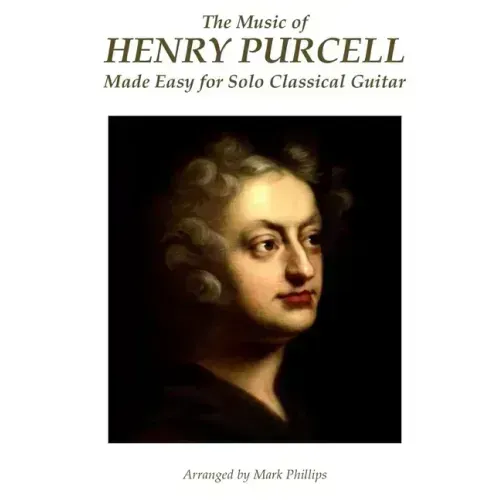 The Music of Henry Purcell Made Easy for Solo Classical Guitar