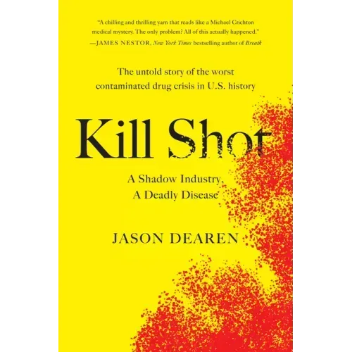 Kill Shot: A Shadow Industry, a Deadly Disease