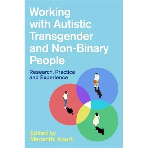 Working with Autistic Transgender and Non-Binary People: Research, Practice and Experience