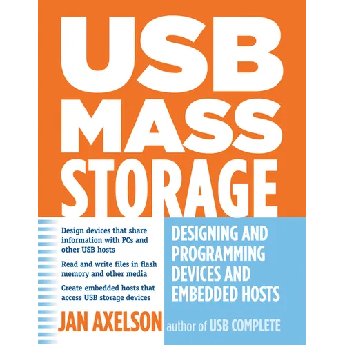 USB Mass Storage: Designing and Programming Devices and Embedded Hosts