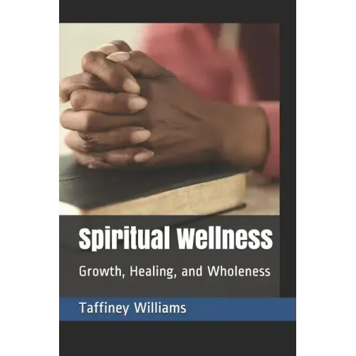 Spiritual Wellness: Growth, Healing, and Wholeness