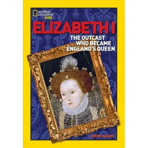 Elizabeth I: The Outcast Who Became England's Queen