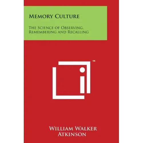 Memory Culture: The Science of Observing, Remembering and Recalling
