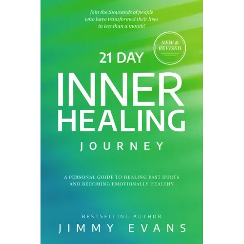 21 Day Inner Healing Journey: A Personal Guide to Healing Past Hurts and Becoming Emotionally Healthy