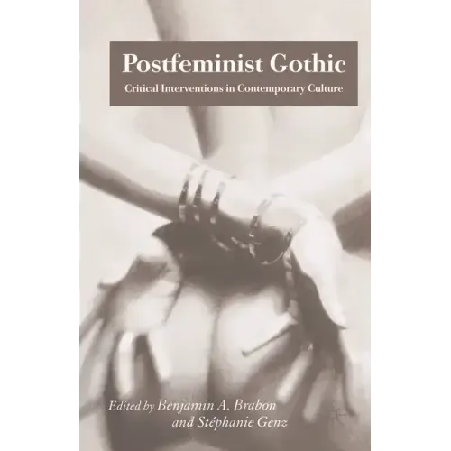 Postfeminist Gothic: Critical Interventions in Contemporary Culture