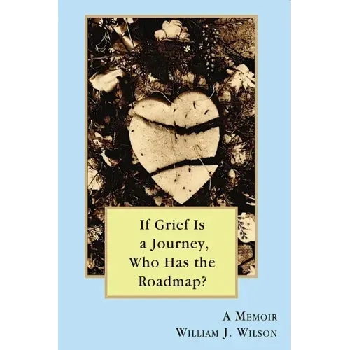 If Grief is a Journey, Who Has the Roadmap?