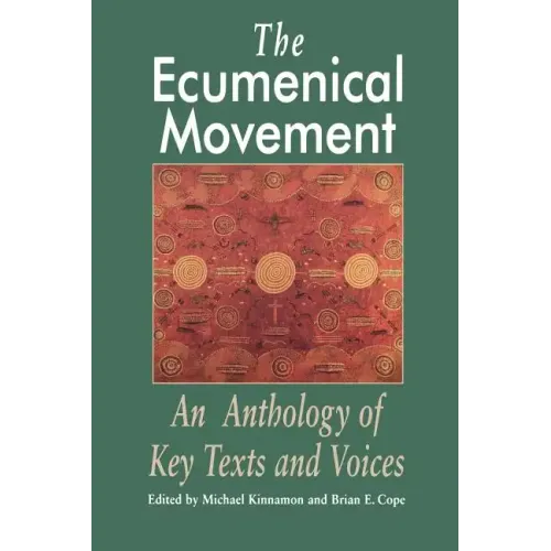 The Ecumenical Movement: An Anthology of Basic Texts and Voices