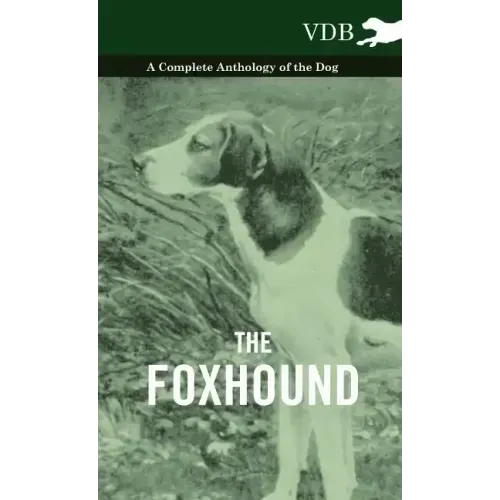 The Foxhound - A Complete Anthology of the Dog