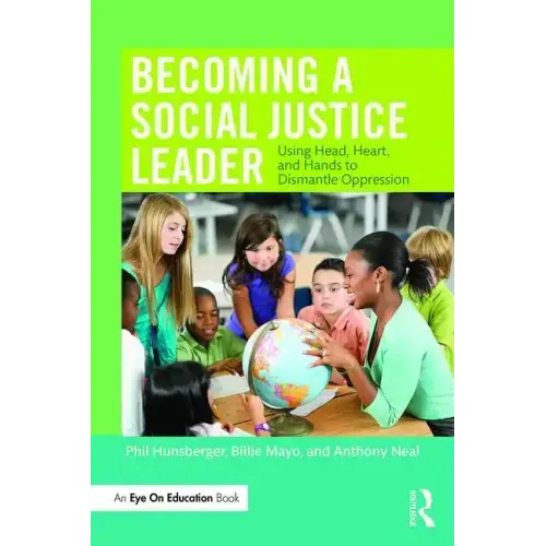 Becoming a Social Justice Leader: Using Head, Heart, and Hands to Dismantle Oppression