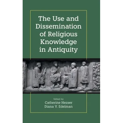 The Use and Dissemination of Religious Knowledge in Antiquity