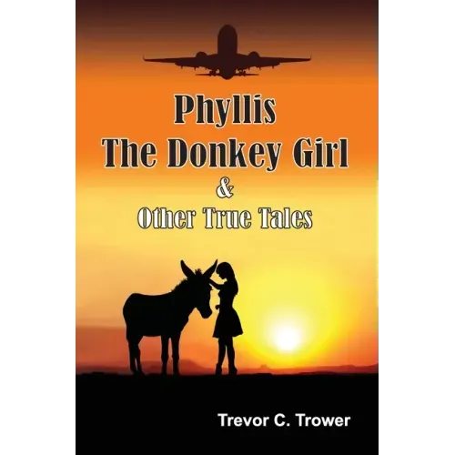 Phyllis The Donkey Girl And Other True Tales