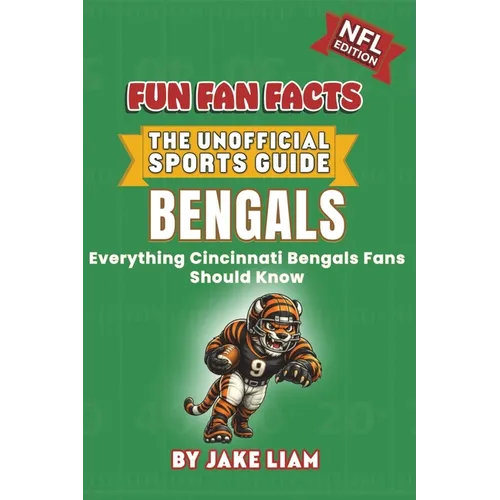 Cincinnati Bengals Football Book for Kids: Football Book for Kids Ages 8-12: Fun Fan Facts NFL Edition - History, Stars and Trivia for Young Bengals F