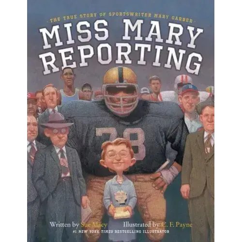 Miss Mary Reporting: The True Story of Sportswriter Mary Garber