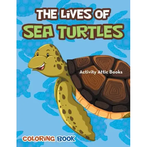 The Lives of Sea Turtles Coloring Book