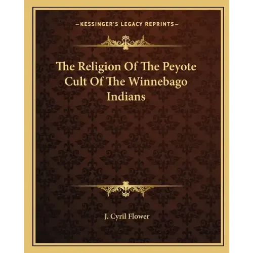 The Religion of the Peyote Cult of the Winnebago Indians