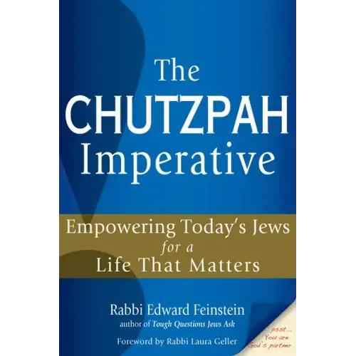 The Chutzpah Imperative: Empowering Today's Jews for a Life That Matters