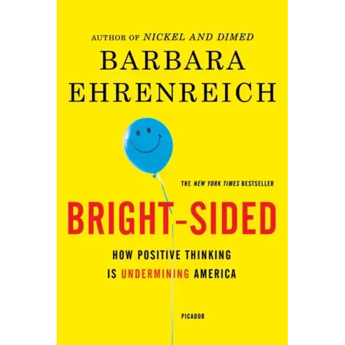 Bright-Sided: How Positive Thinking Is Undermining America