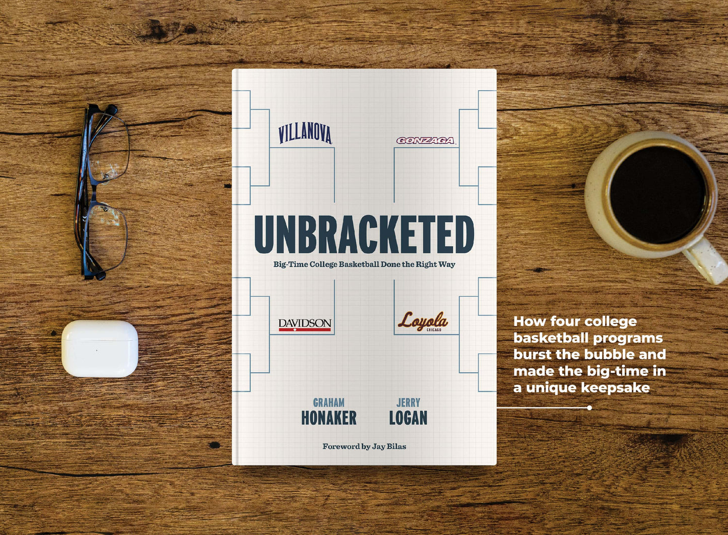 Unbracketed: Big-Time College Basketball Done the Right Way Book