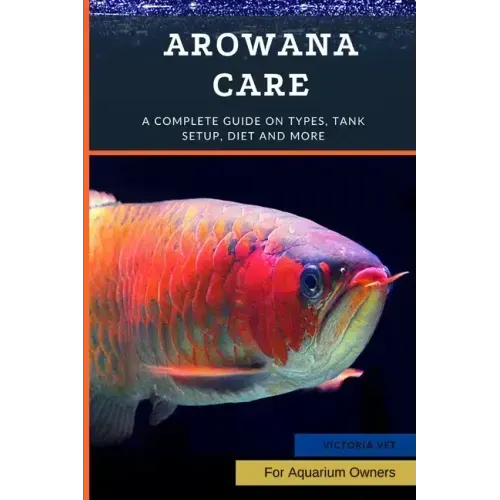 Arowana Care: A Complete Guide on Types, Tank Setup, Diet and More