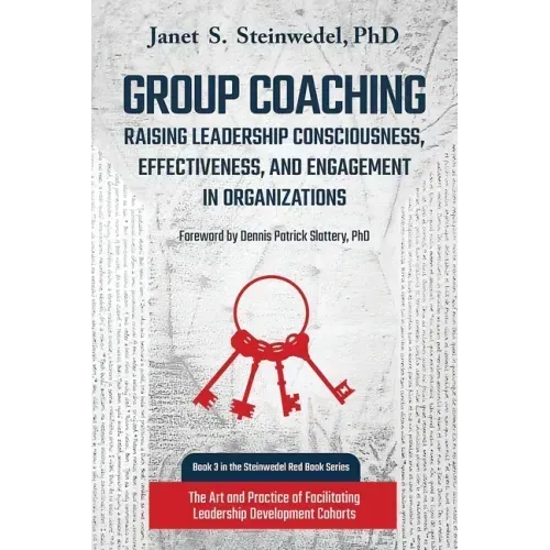 Group Coaching: Raising Leadership Consciousness, Effectiveness, and Engagement in Organizations: The Art and Practice of Facilitating