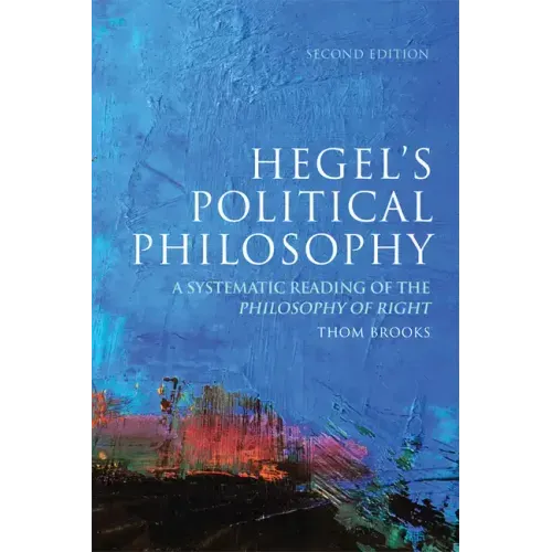 Hegel's Political Philosophy: A Systematic Reading of the Philosophy of Right