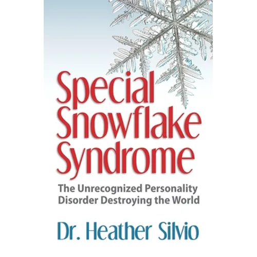 Special Snowflake Syndrome: The Unrecognized Personality Disorder Destroying the World