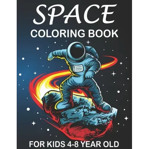 space coloring book for kids 4-8 year old: Space Surfer - Astronaut Collecting Stars and Outer Space Doodle Shuttle Flying With the Planet and Satelli