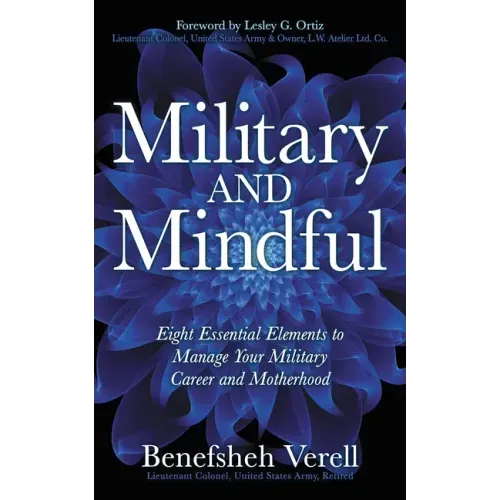 Military and Mindful: Eight Essential Elements to Manage Your Military Career and Motherhood