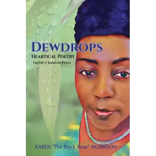 Dewdrops: Heartical Poetry English & Jamaican Patwa