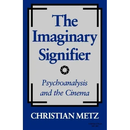 The Imaginary Signifier: Psychoanalysis and the Cinema