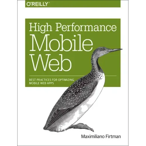 High Performance Mobile Web: Best Practices for Optimizing Mobile Web Apps