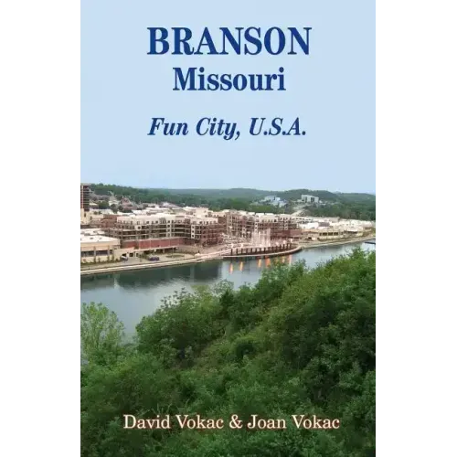Branson, Missouri: Travel Guide to Fun City, U.S.A. for a Vacation or a Lifetime