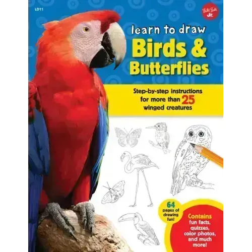 Learn to Draw Birds & Butterflies: Step-By-Step Instructions for More Than 25 Winged Creatures