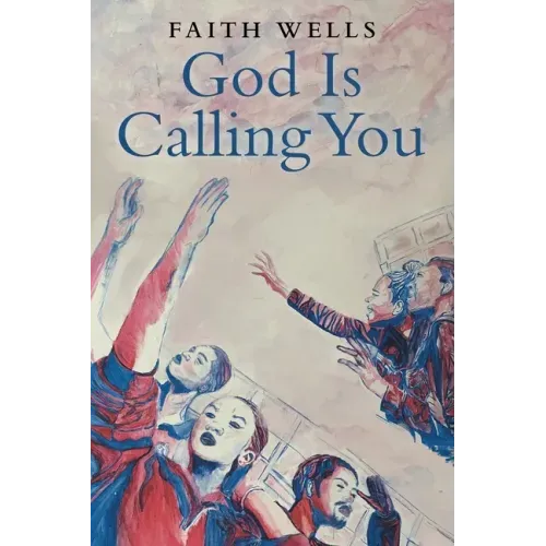 God Is Calling You: 31- Day Devotional to Help You Pursue God's Purpose for Your Life