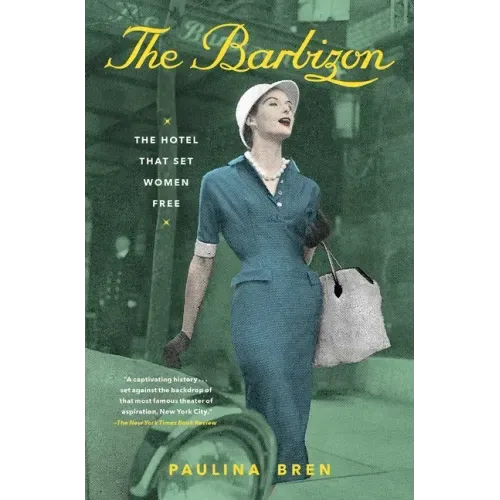 The Barbizon: The Hotel That Set Women Free